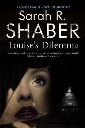 Louise's Dilemma de Sarah R. Shaber