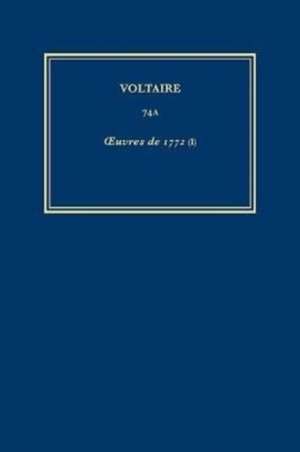 Complete Works of Voltaire 74A – Oeuvres de 1772 (I) de Rene Pomeau