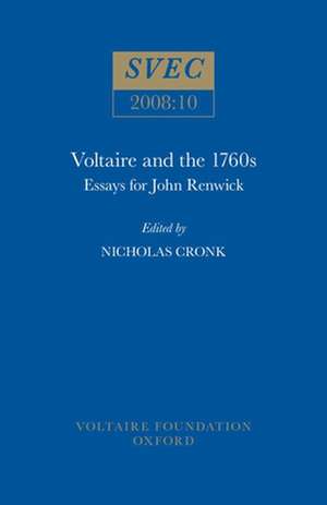 Voltaire and the 1760s – Essays for John Renwick de Nicholas Cronk