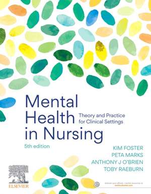 Mental Health in Nursing: Theory and Practice for Clinical Settings de Kim Foster