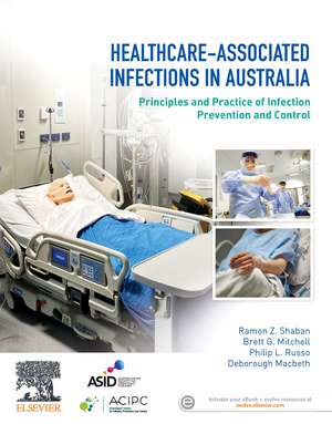 Healthcare-Associated Infections in Australia: Principles and Practice of Infection Prevention and Control de Ramon Z. Shaban