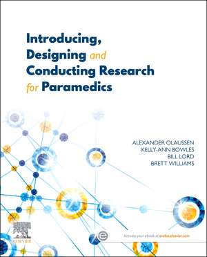 Introducing, Designing and Conducting Research for Paramedics de Alexander Olaussen