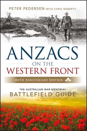 Anzacs On The Western Front – The Australian War Memorial Battlefield Guide 2e de P Pedersen