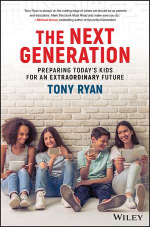 The Next Generation – Preparing Today′s Kids For An Extraordinary Future de T Ryan