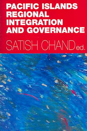 Pacific Islands Regional Integration and Governance de Satish Chand