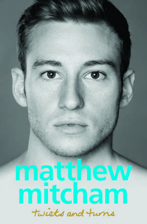 Twists and Turns de Matthew Mitcham