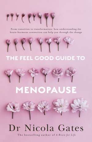 The Feel Good Guide to Menopause de Nicola Gates