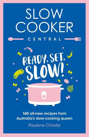 Slow Cooker Central de Paulene Christie