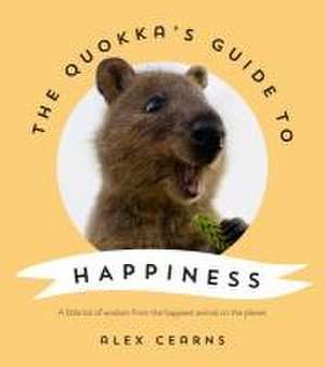 The Quokka's Guide to Happiness de Alex Cearns