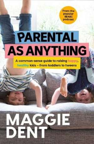 Parental As Anything de Maggie Dent