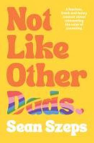 Not Like Other Dads de Sean Szeps