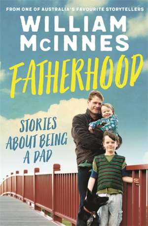 Fatherhood: Stories about being a dad de William McInnes