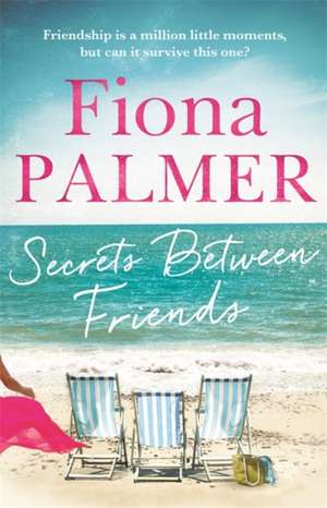 Palmer, F: Secrets Between Friends de Fiona Palmer