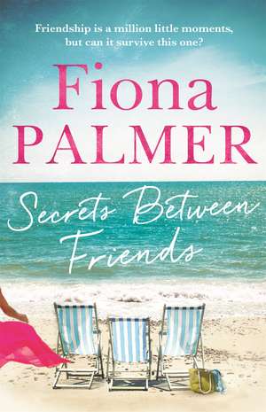 Secrets Between Friends: The Australian bestseller de Fiona Palmer