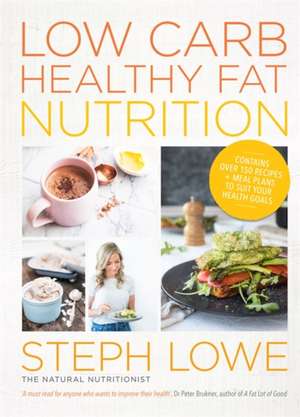 Low Carb Healthy Fat Nutrition de Steph Lowe