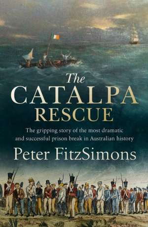 The Catalpa Rescue de Peter Fitzsimons