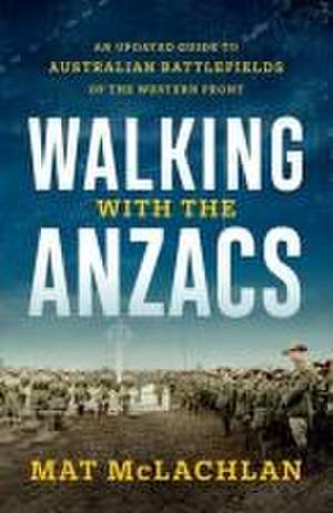 Walking with the Anzacs de Mat McLachlan