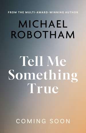 Tell Me Something True de Michael Robotham