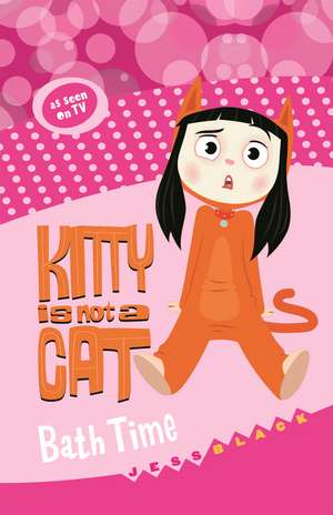 Kitty is not a Cat: Bath Time de Bogan Entertainment Solutions