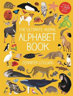 The Ultimate Animal Alphabet Book de Jennifer Cossins