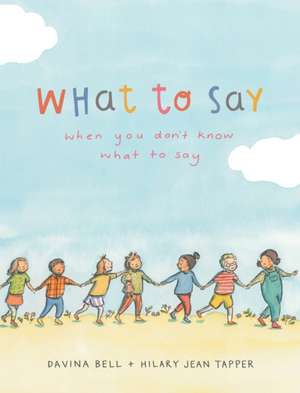 What to Say When You Don't Know What to Say de Davina Bell