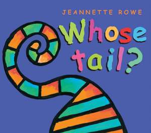 Whose Tail? de Jeannette Rowe