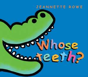 Whose Teeth? de Jeannette Rowe