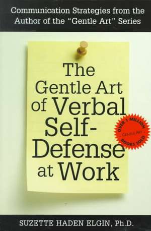 The Gentle Art of Verbal Self Defense at Work de Suzette Haden Elgin