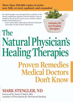 The Natural Physician's Healing Therapies: Proven Remedies Medical Doctors Don't Know de N. M. D. Stengler, Mark