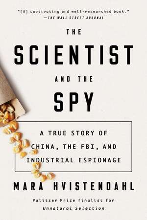 The Scientist and the Spy de Mara Hvistendahl