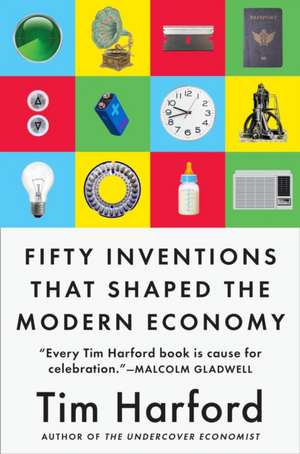 Fifty Inventions That Shaped the Modern Economy de Tim Harford