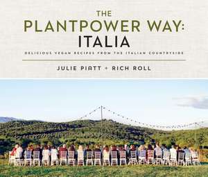 The Plantpower Way: Italia: Delicious Vegan Recipes from the Italian Countryside: A Cookbook de Rich Roll