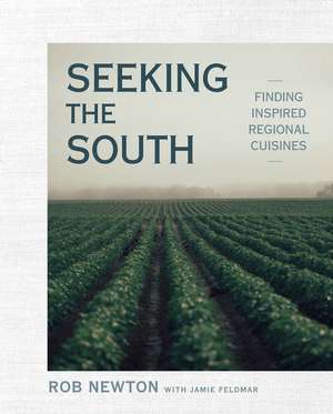 Seeking the South: Finding Inspired Regional Cuisines de Rob Newton