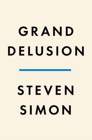 Grand Delusion de Steven Simon