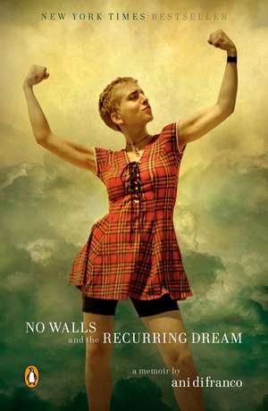 No Walls and the Recurring Dream: A Memoir de Ani Difranco