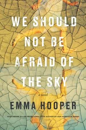 We Should Not Be Afraid Of The Sky de Emma Hooper