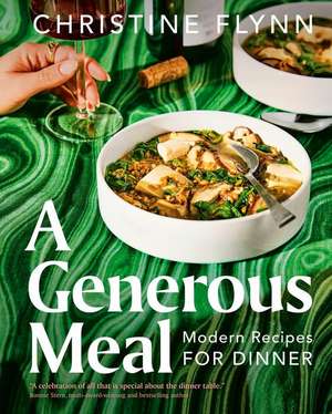 A Generous Meal: Modern Recipes for Dinner de Christine Flynn