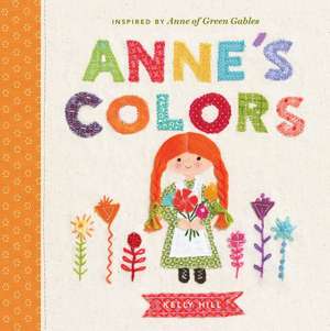 Anne's Colors: Inspired by Anne of Green Gables de Kelly Hill