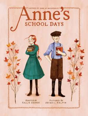 Anne's School Days: Inspired by Anne of Green Gables de Kallie George