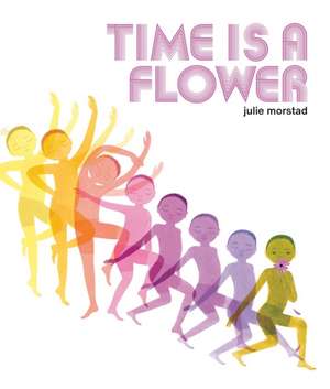 Time is a Flower de Julie Morstad