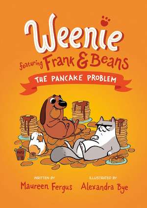 The Pancake Problem: (Weenie Featuring Frank and Beans Book #2) de Maureen Fergus