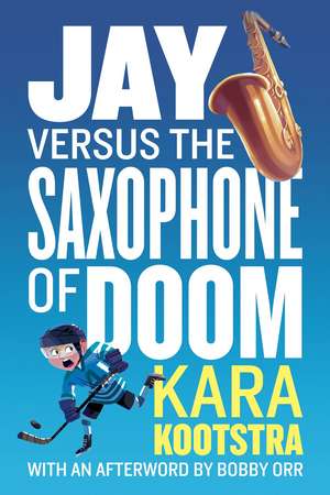 Jay Versus the Saxophone of Doom de Kara Kootstra