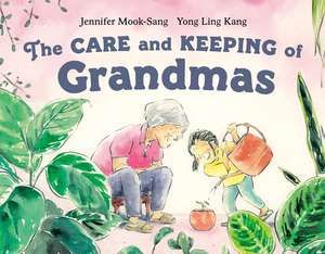 The Care and Keeping of Grandmas de Jennifer Mook-Sang