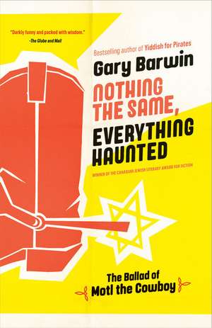 Nothing the Same, Everything Haunted: The Ballad of Motl the Cowboy de Gary Barwin