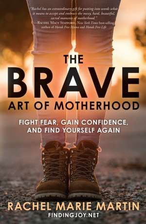 The Brave Art of Motherhood de Rachel Martin