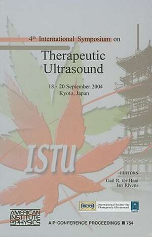 Therapeutic Ultrasound: 4th International Symposium on Therapeutic Ultrasound de Gail R. ter Haar