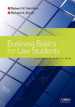 Business Basics Law Students: Essential Concepts and Applications de Robert W. Hamilton