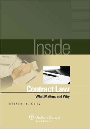 Inside Contract Law: What Matters and Why de Michael B. Kelly