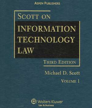 Scott on Information Technology Law, Third Edition de Michael D. Scott