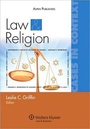 Law and Religion: Cases in Context de Griffin